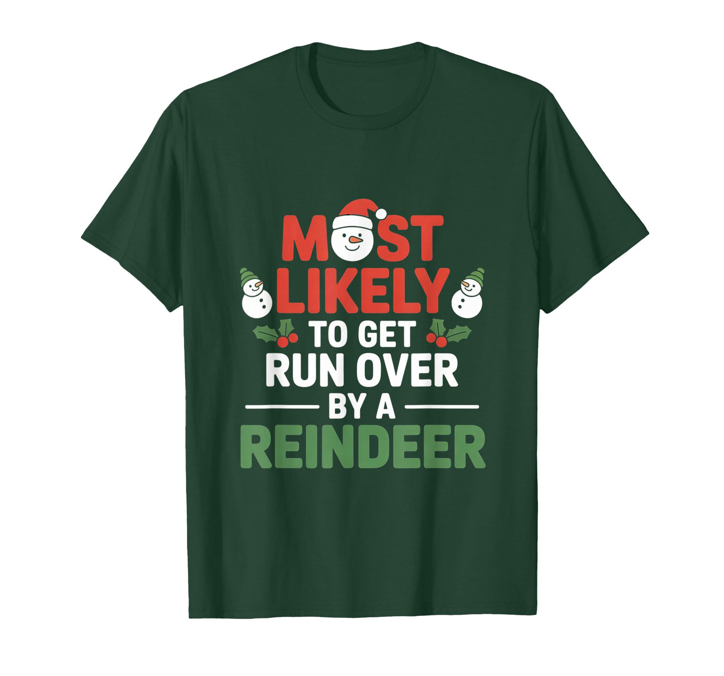 Most Likely to Get Run Over by A Reindeer Funny Christmas T-Shirt