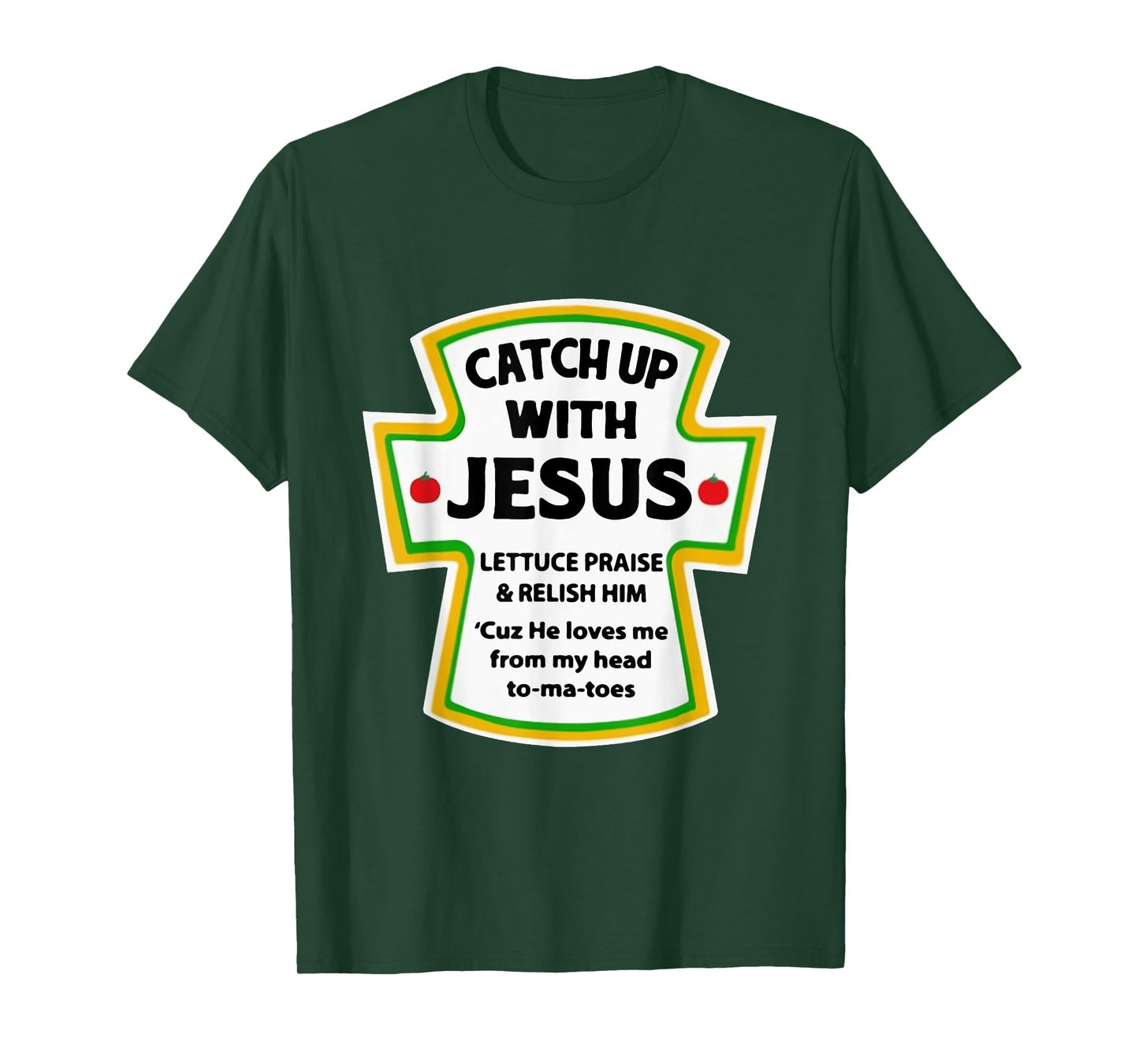 Catch Up With Jesus Lettuce Praise Relish Him T-Shirt