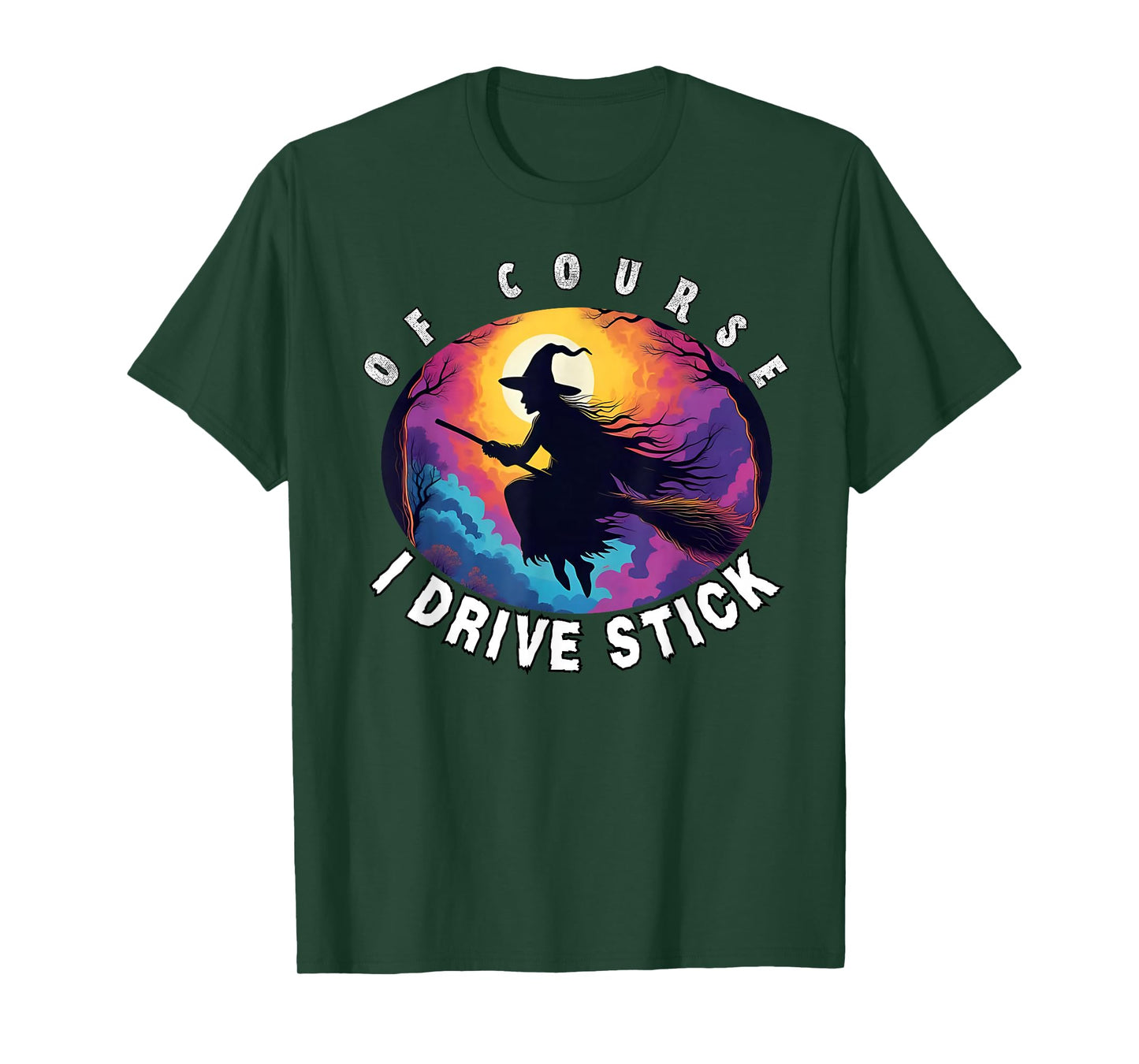 of Course I Drive Stick, Witches Brookstick Funny Halloween T-Shirt