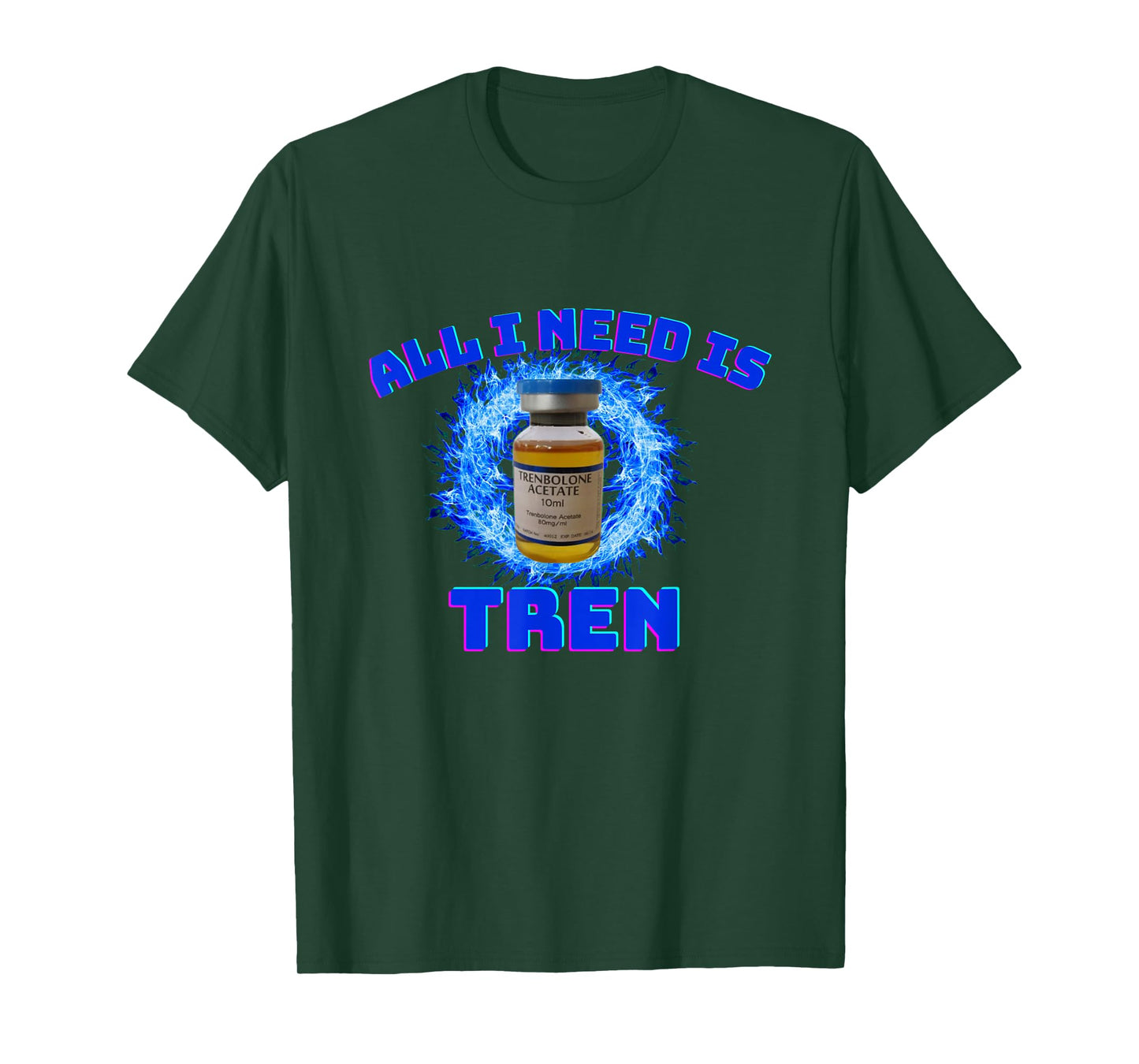 All I need is tren | Gym trenbolone T-Shirt
