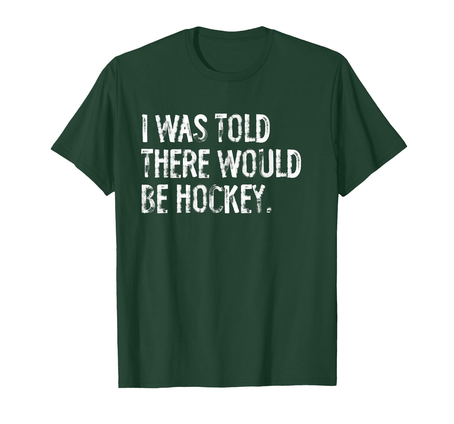 I Was Told There Would Be Hockey T-Shirt