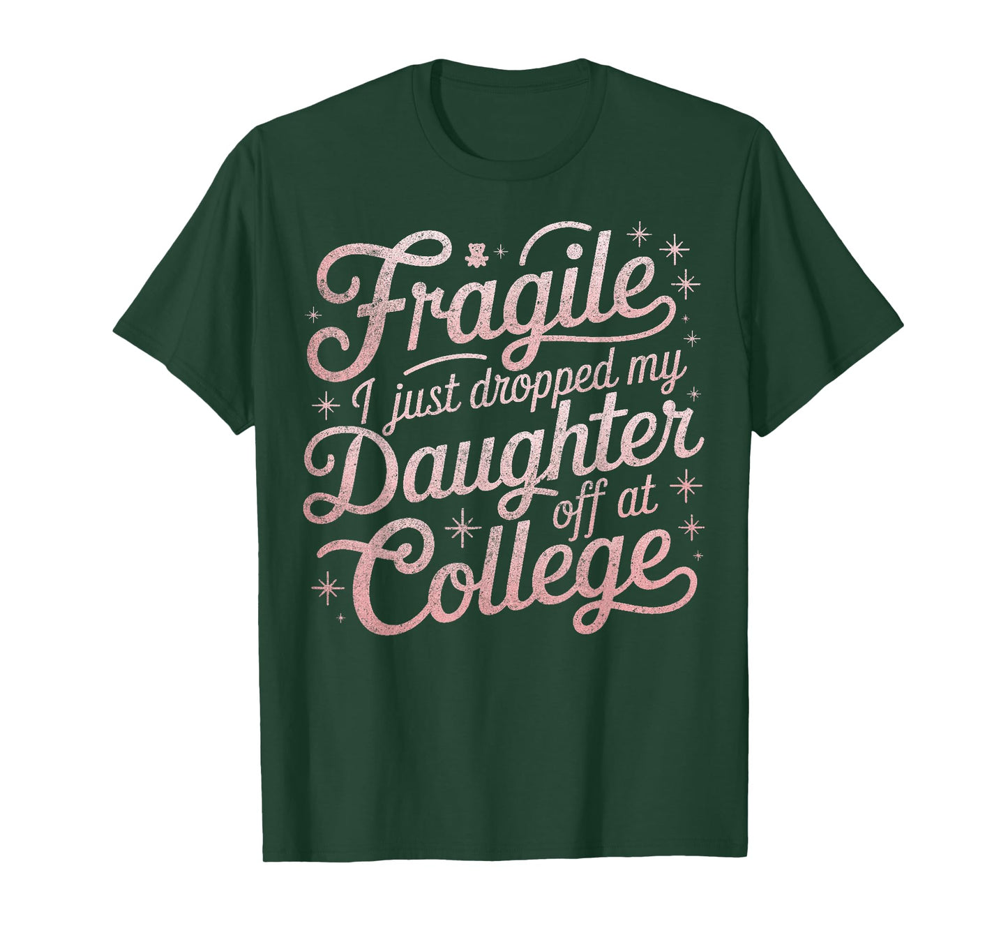 Fragile I Just Dropped My Daughter Off at College Funny T-Shirt
