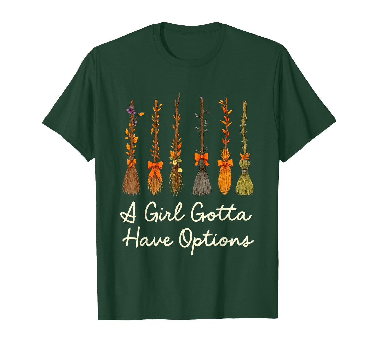 A Girl Gotta Have Options Witchy Brooms T-Shirt