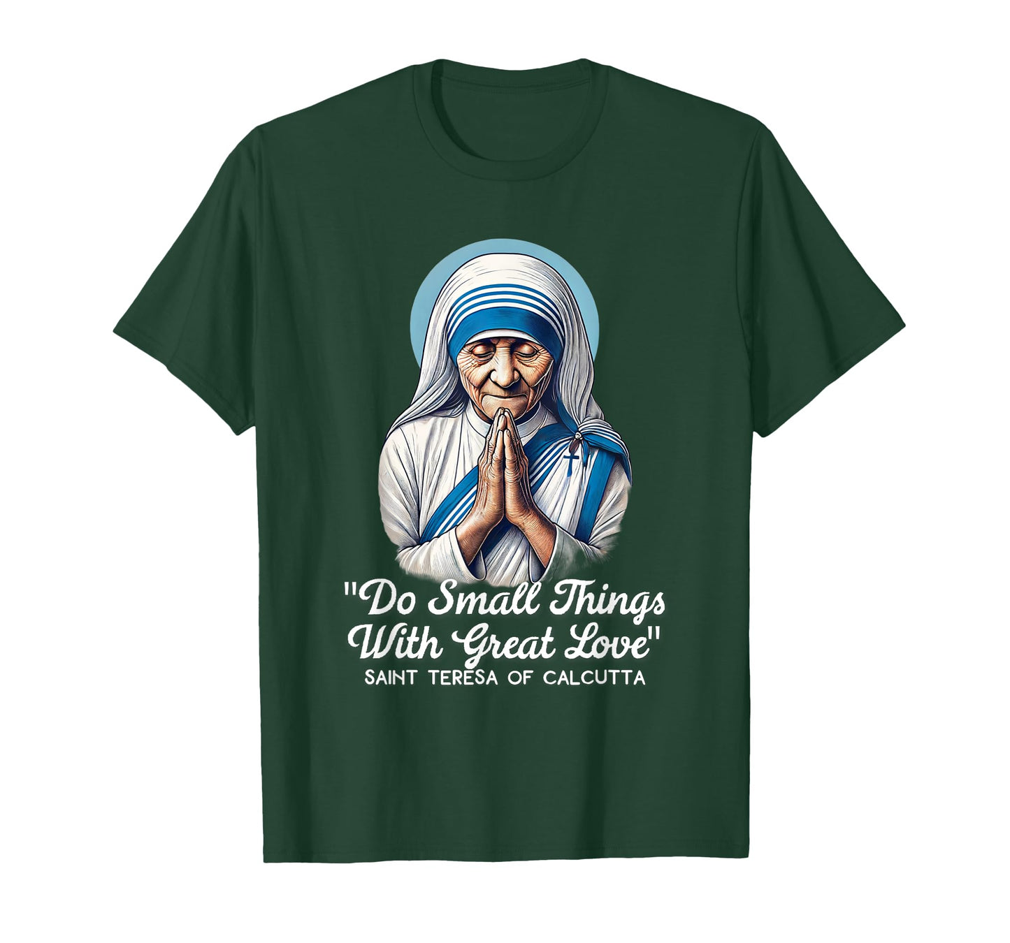 Saint Teresa Of Calcutta Catholic Quotes T-Shirt