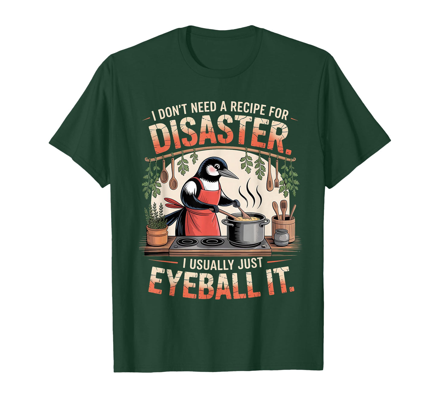 Funny Cooking Quote Recipe Foodies Humor Chefs Home Cooks T-Shirt