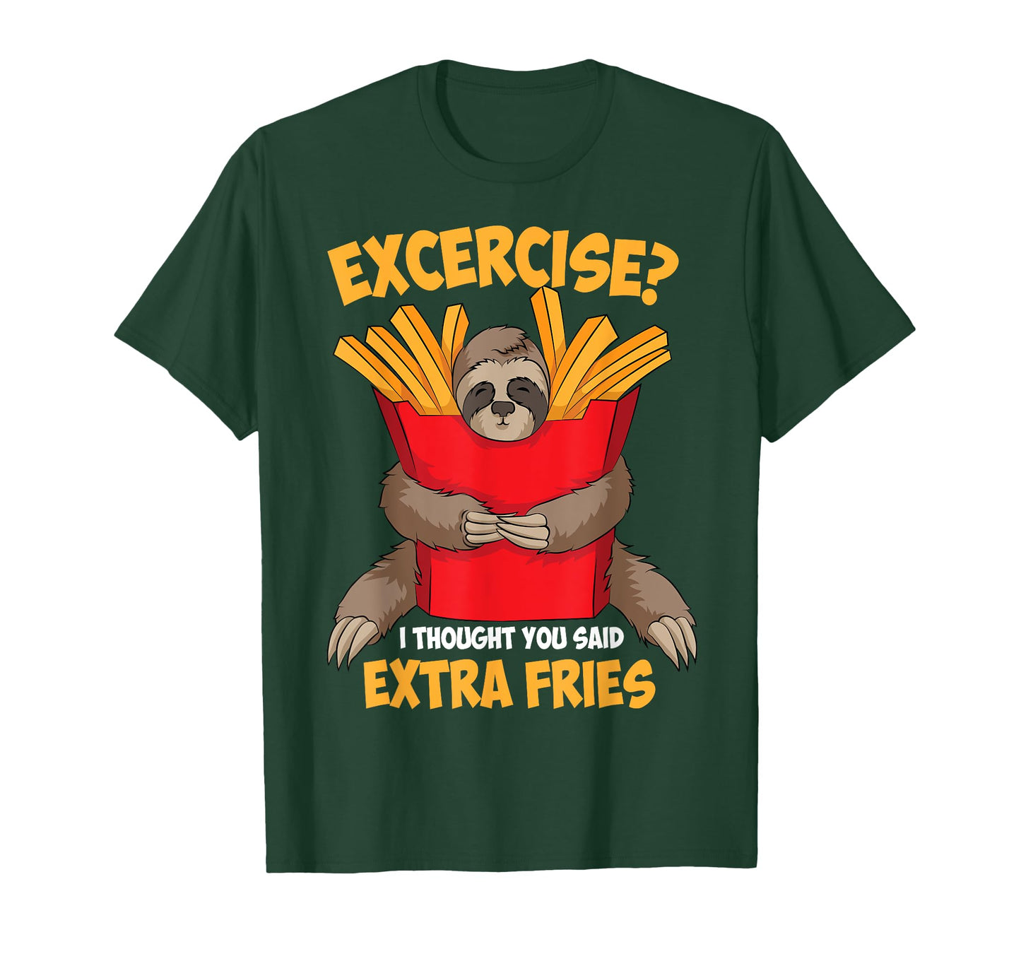Excercise? I Thought You Said Extra Fries Shirt Funny Gift T-Shirt
