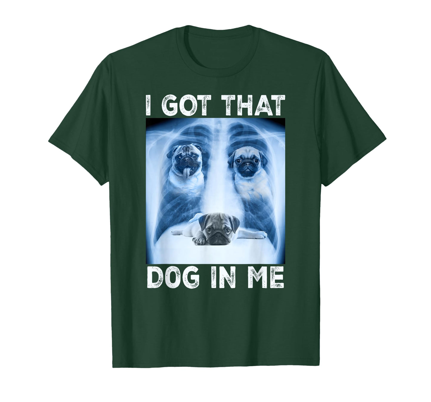 I Got that Dog in Me Dog Xray Meme Funny Dog Pet Pug T-Shirt