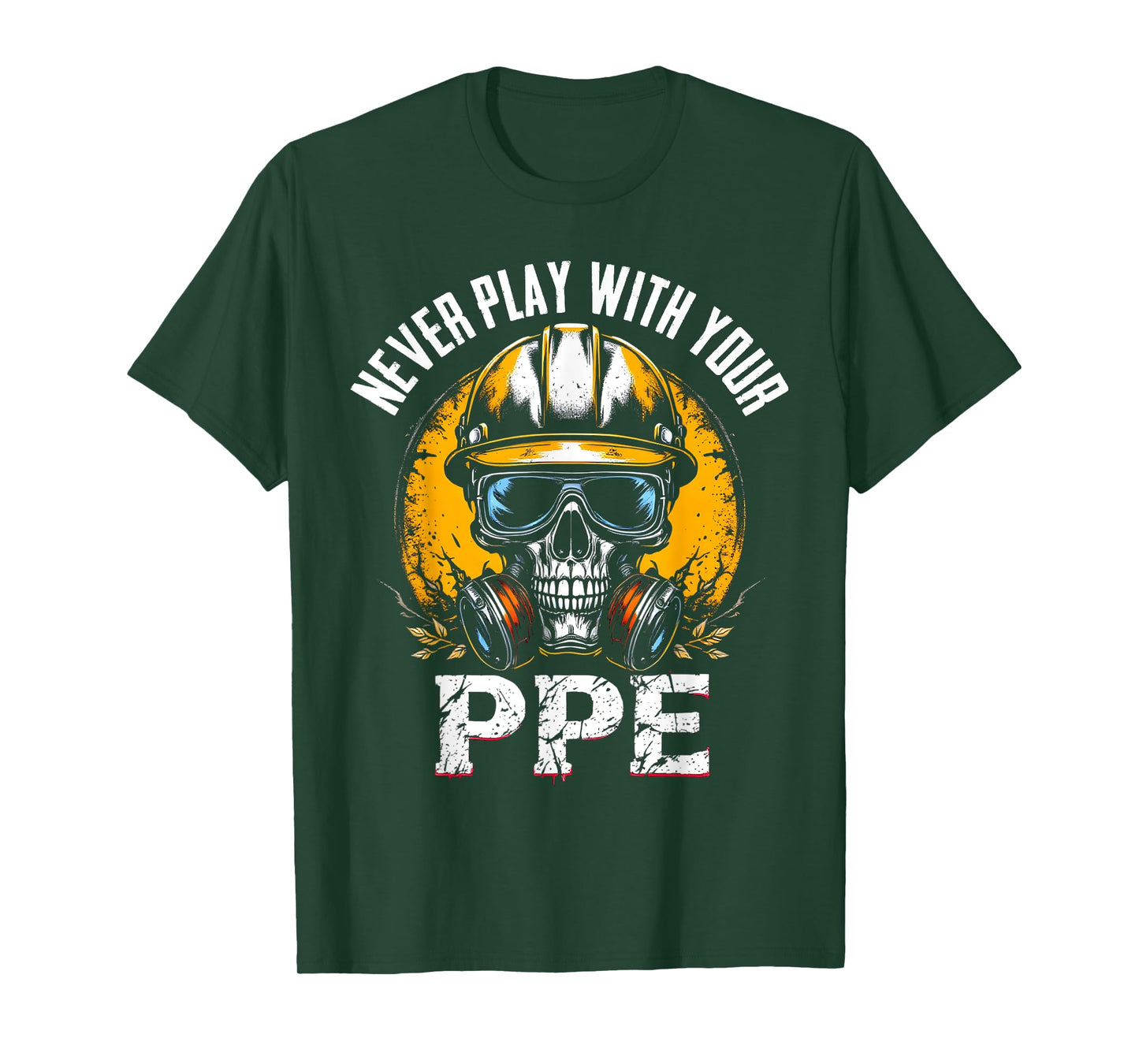 Never Play With Your Ppe Construction Workers & Engineers T-Shirt