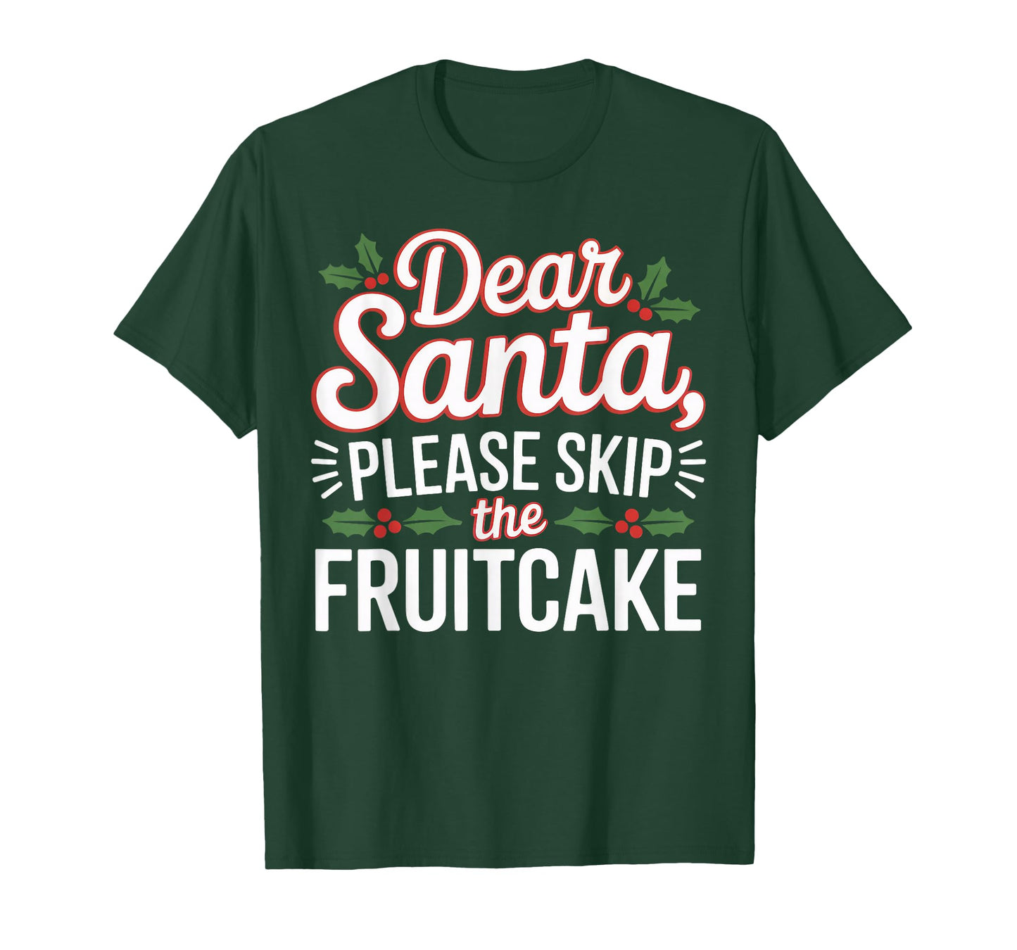 Dear Santa, Please Skip The Fruitcake Christmas Matching T-Shirt