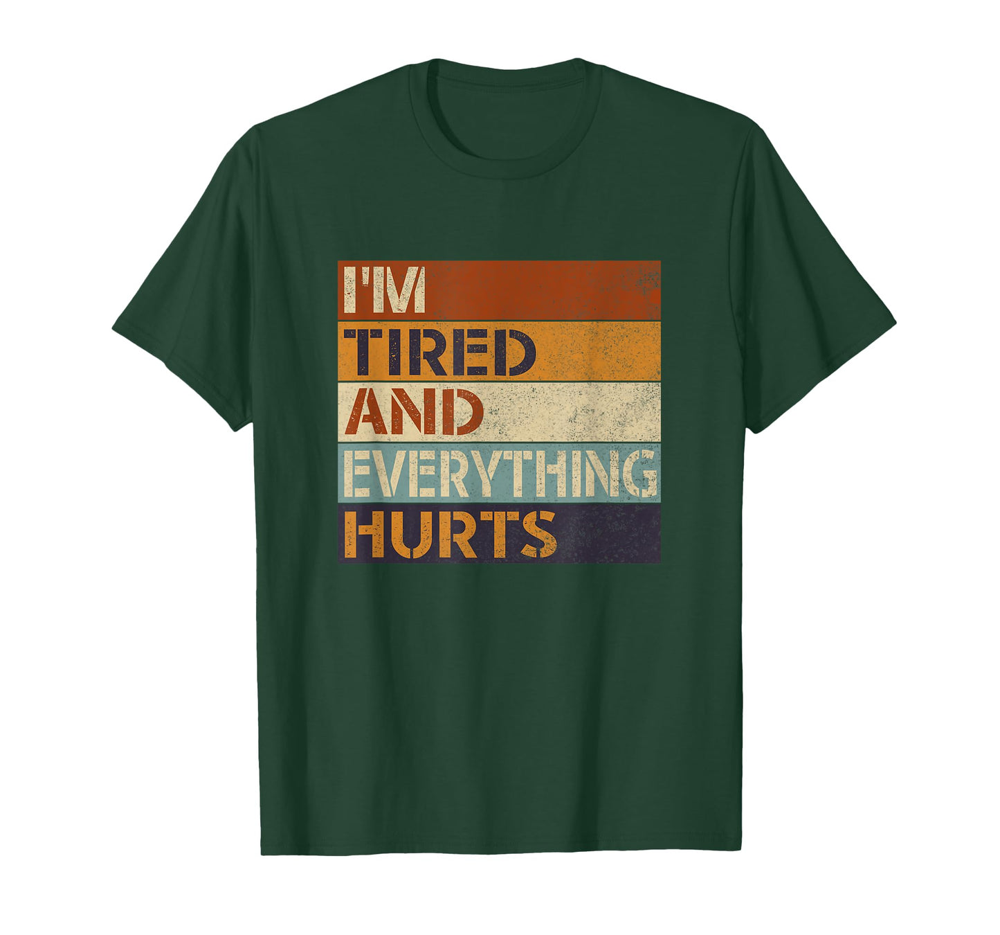 Funny Sarcastic Workout Quote I'm Tired And Everything Hurts T-Shirt