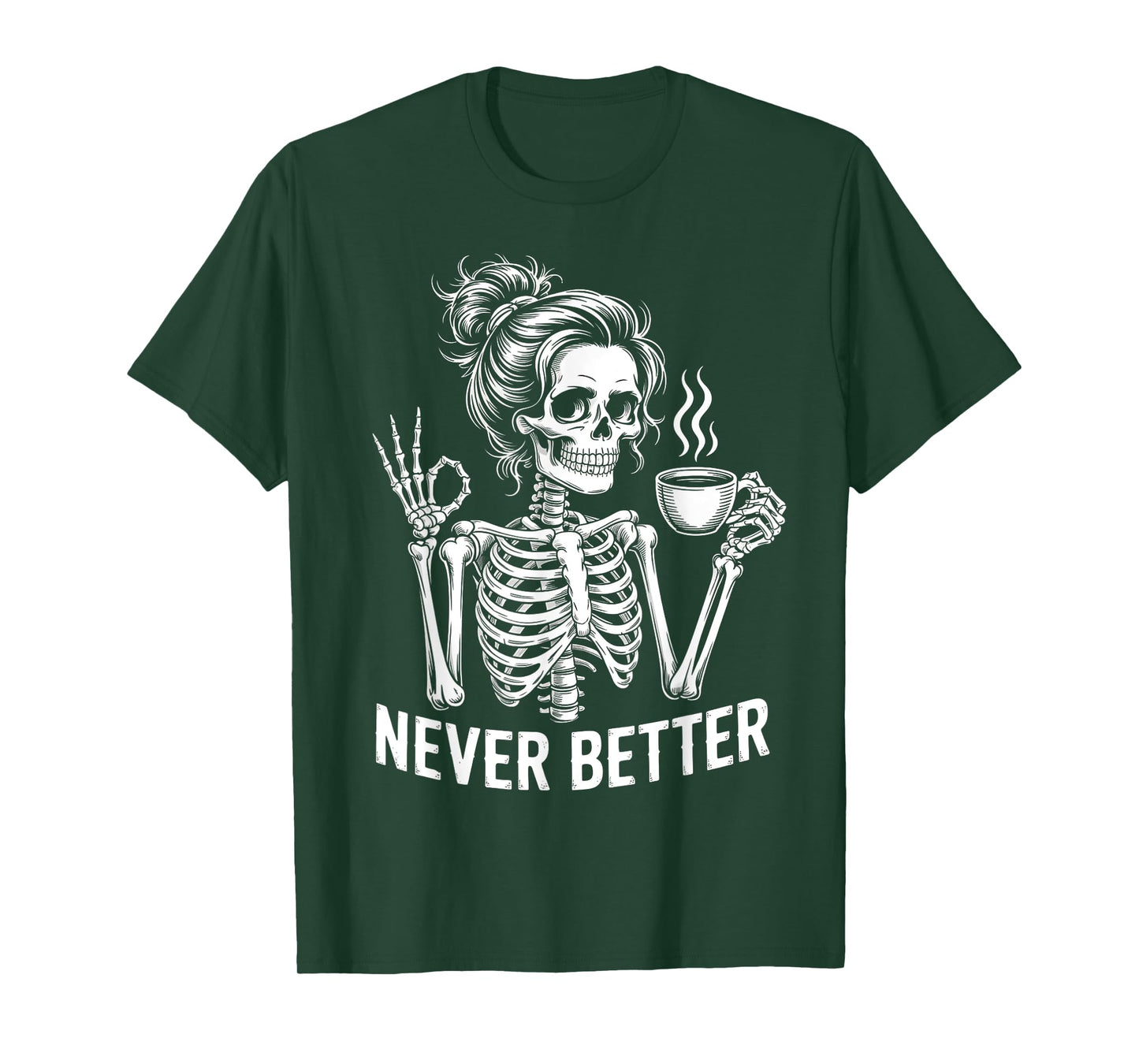 Skeleton Messy Bun Drinking Coffee Never Better For Women T-Shirt