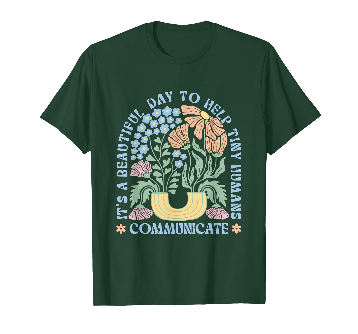 Its Beautiful Day To Help Tiny Humans Communicate SLP Flower T-Shirt