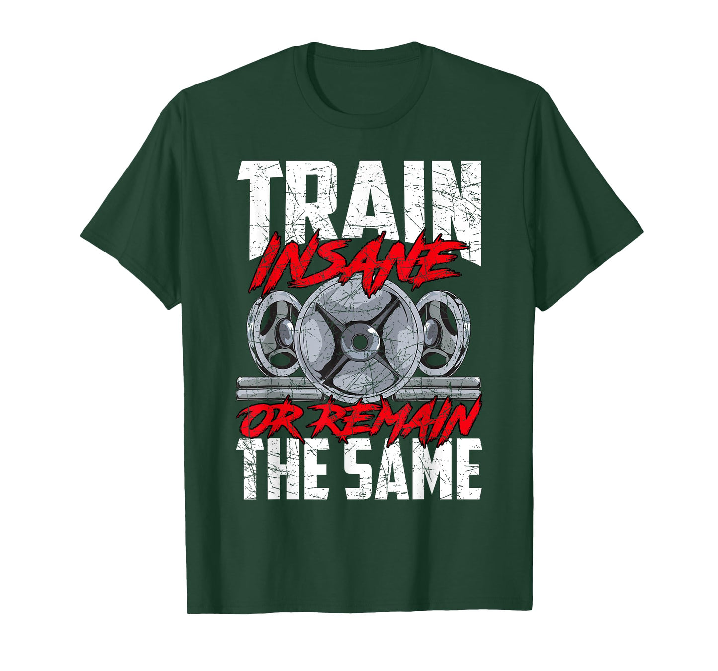 Train Insane or Remain The Same Weightlifting Gym Athlete T-Shirt