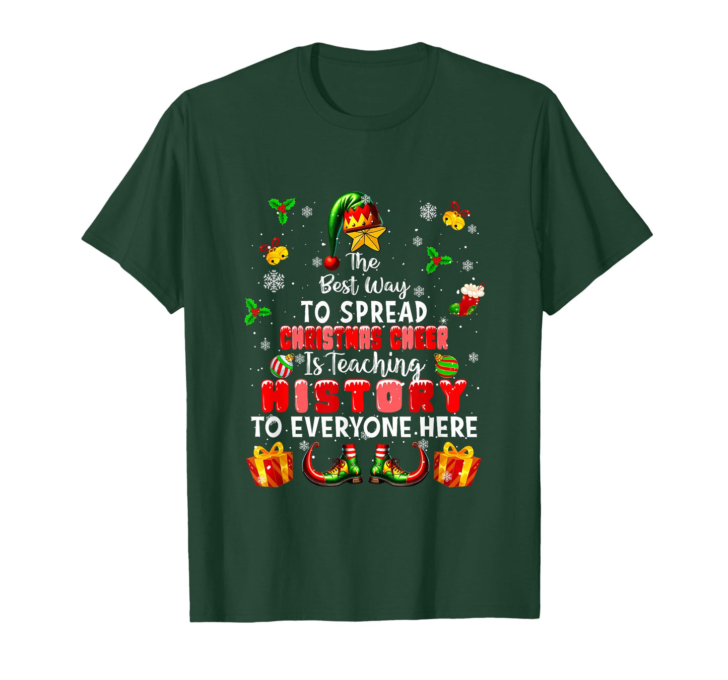 Best Way to Spread Xmas Cheer Teaching History Teacher Elf T-Shirt