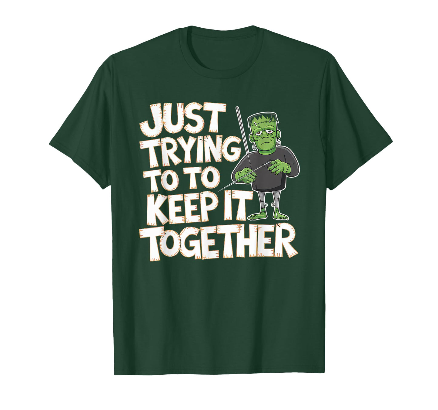 Just Trying to Keep It Together Shirt Halloween Frankenstein T-Shirt