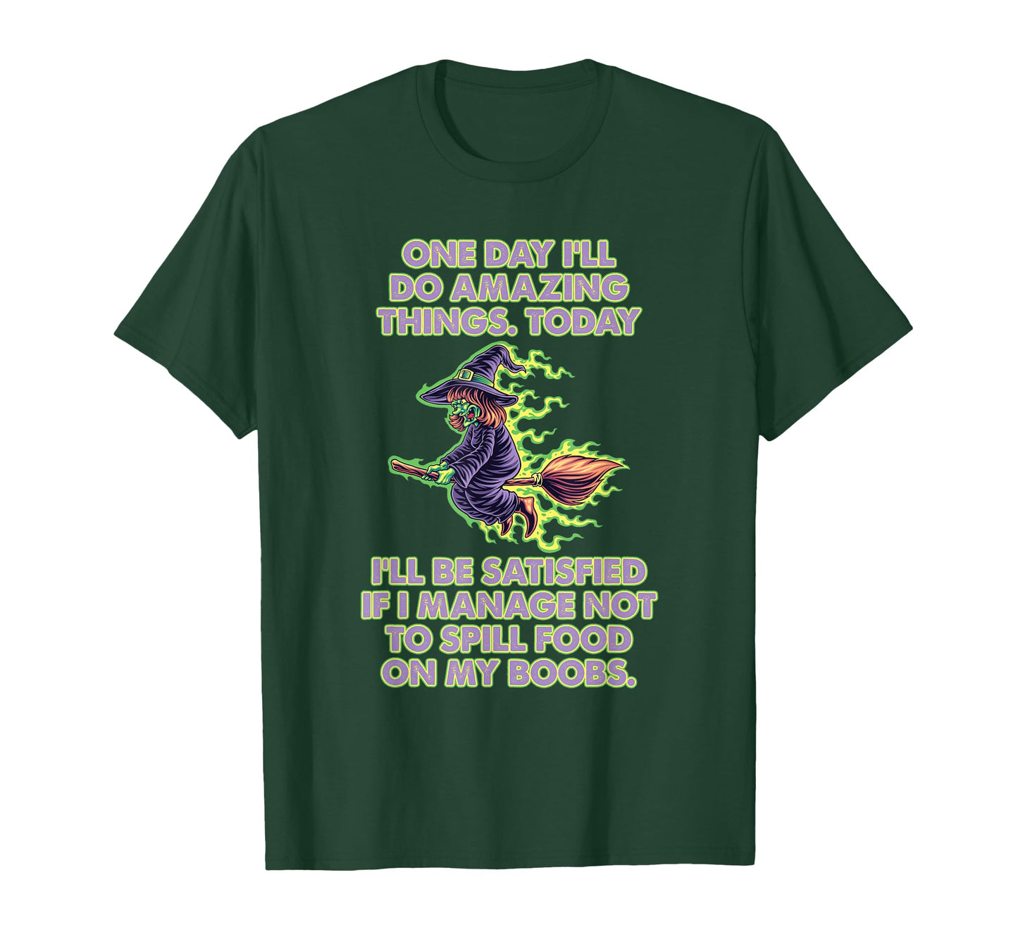 One Day I'll do Amazing Things Today I'll be satisfied T-Shirt