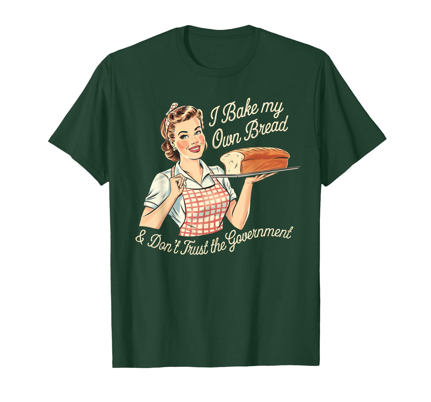 Retro I Bake My Own Bread & Don't Trust the Government T-Shirt