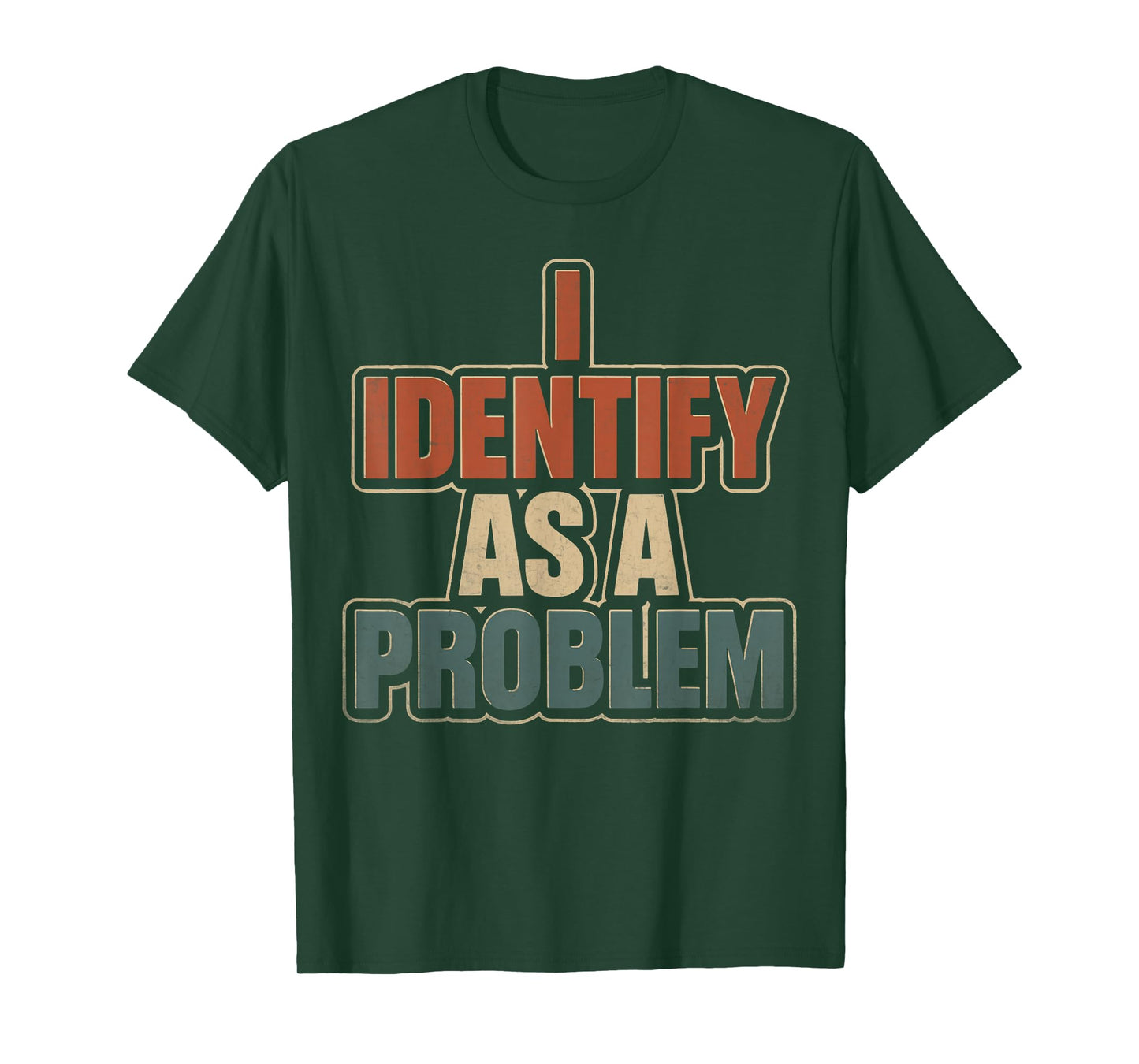 I Identify As A Problem Vintage Funny Sarcastic Quote Humor T-Shirt