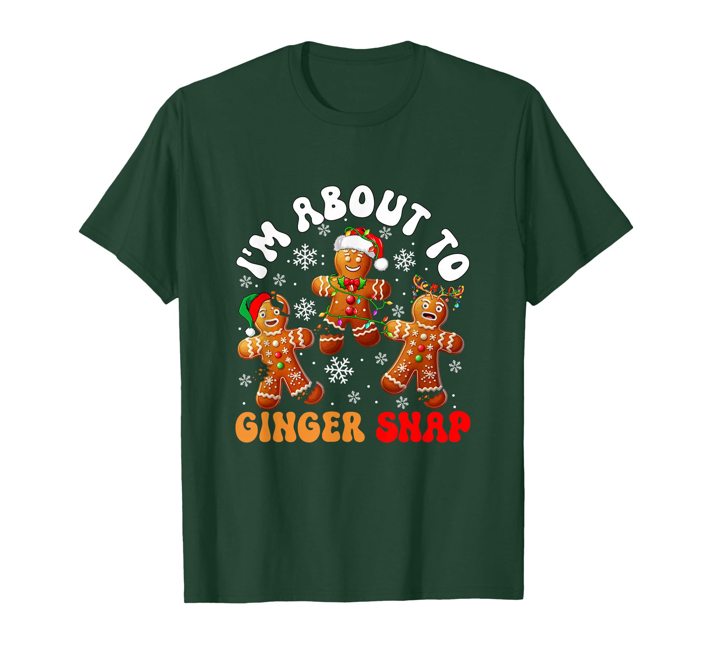 I'm About to Ginger Snap Xmas Santa Gingerbreads Broke Baker T-Shirt