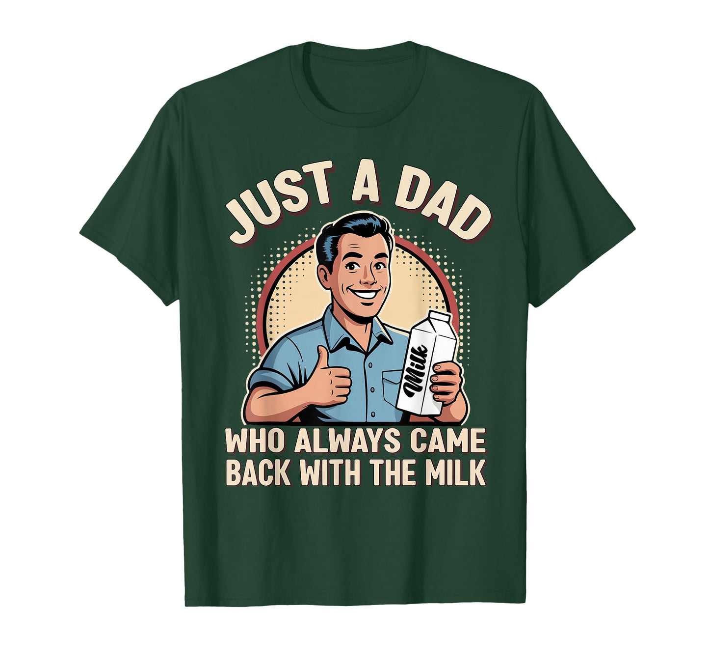 Just a Dad Who Always Came Back Milk Funny Retro Fathers Day T-Shirt