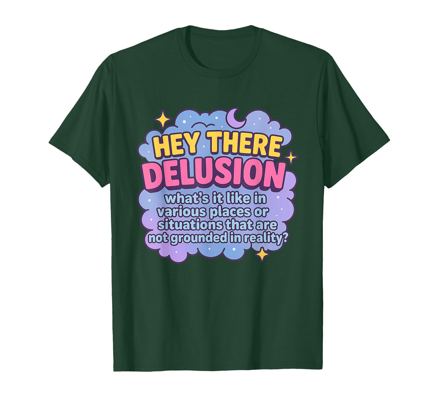 Hey There Delusion What's it Like In Funny Adult Humor Meme T-Shirt