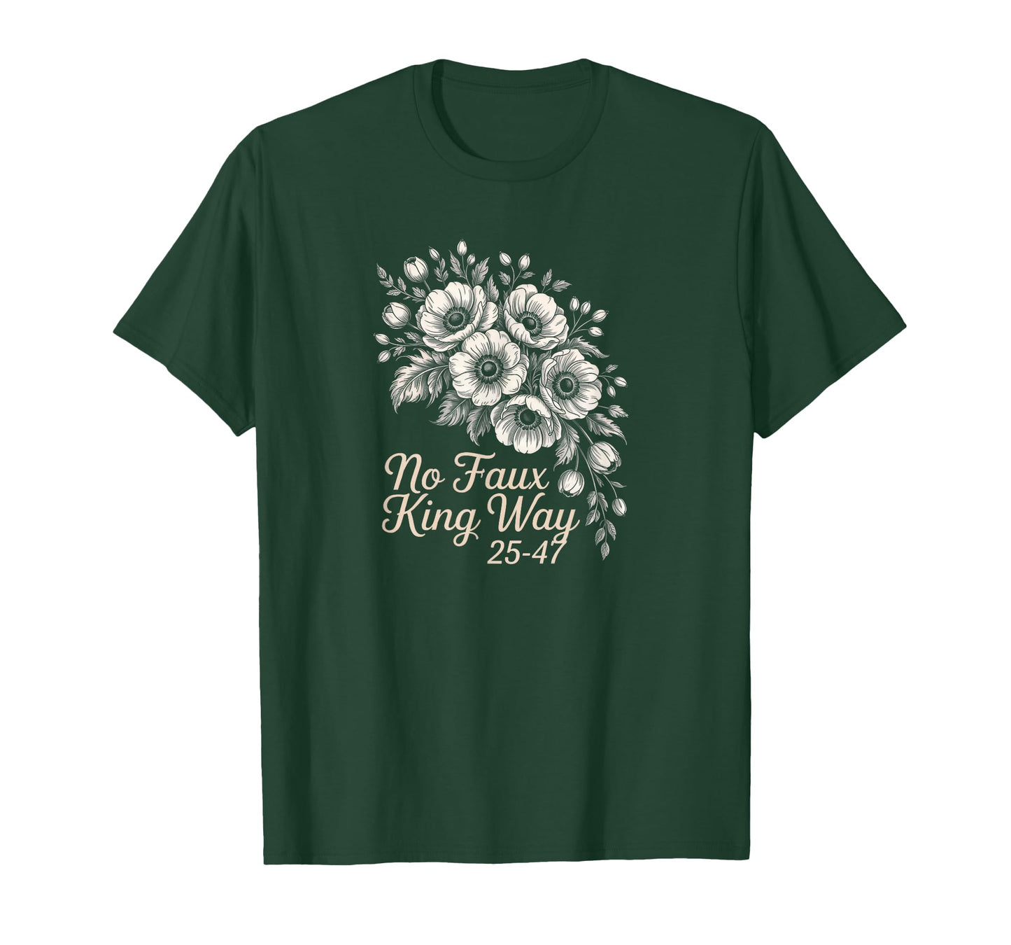 No Faux King Way Vintage Floral 2547 Political Protest T-Shirt
