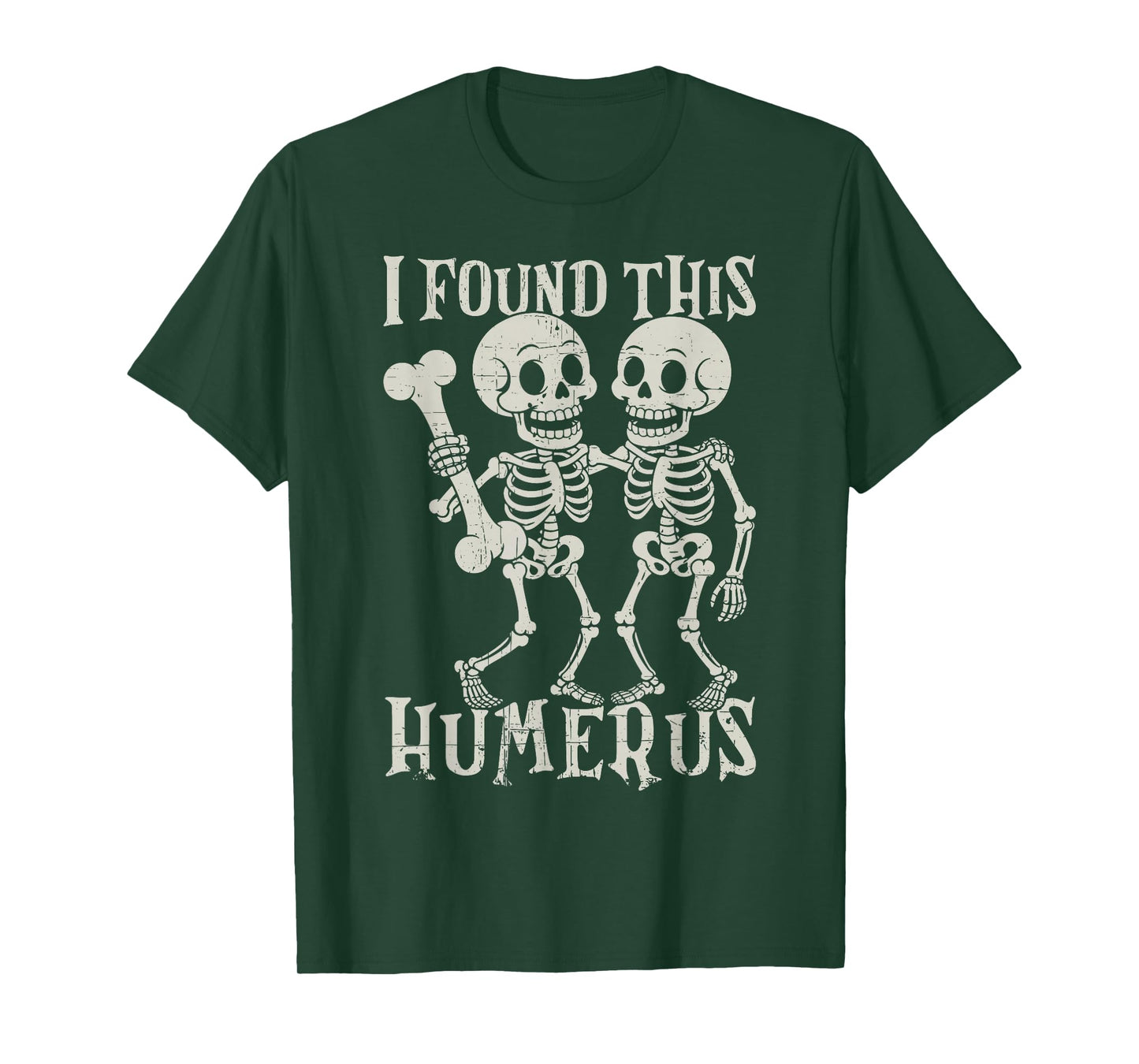 Halloween Skeleton I Found Humerus Funny Costume Men Women T-Shirt