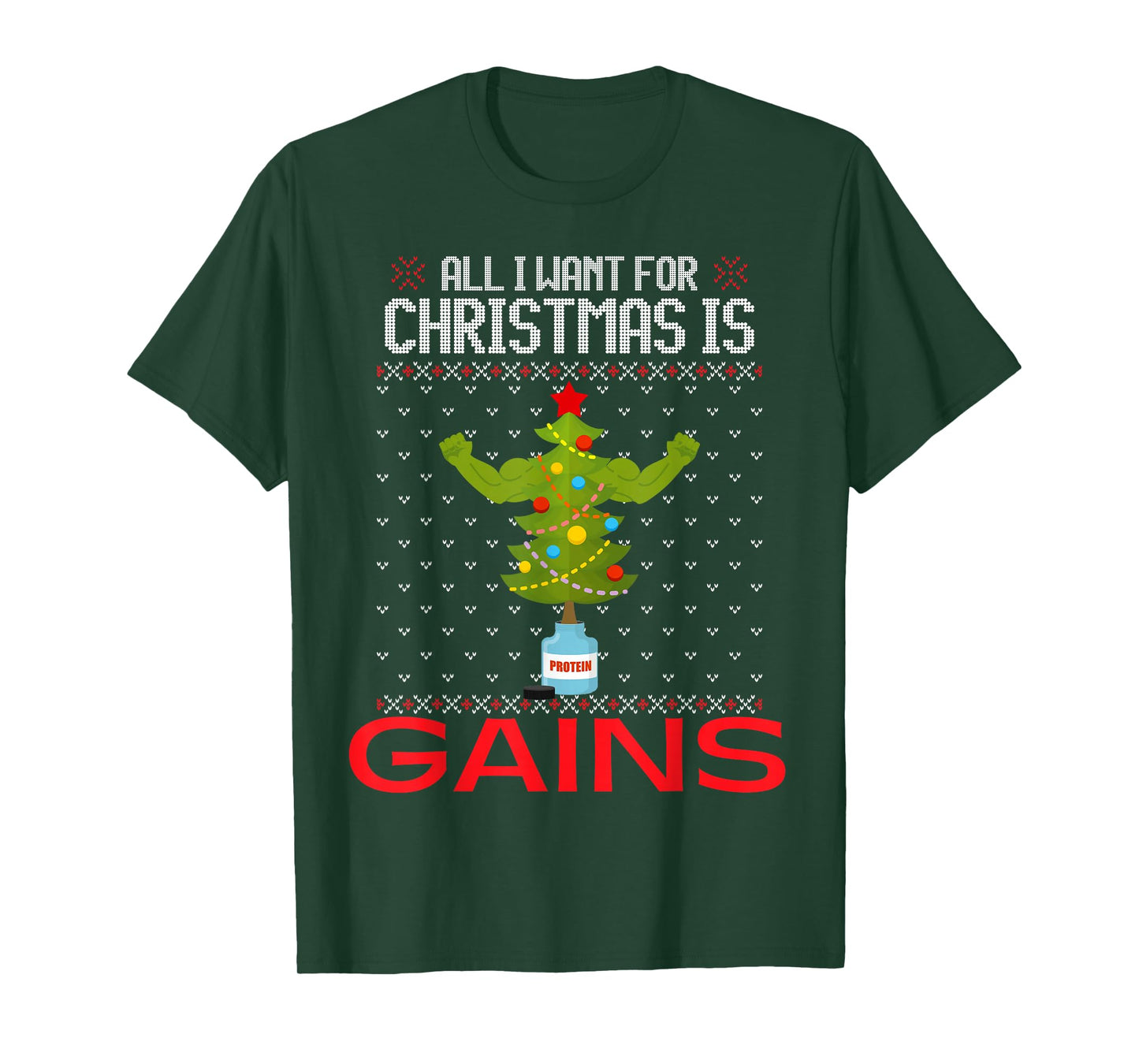 All I Want for Christmas is Gains Funny Ugly Xmas Sweater T-Shirt