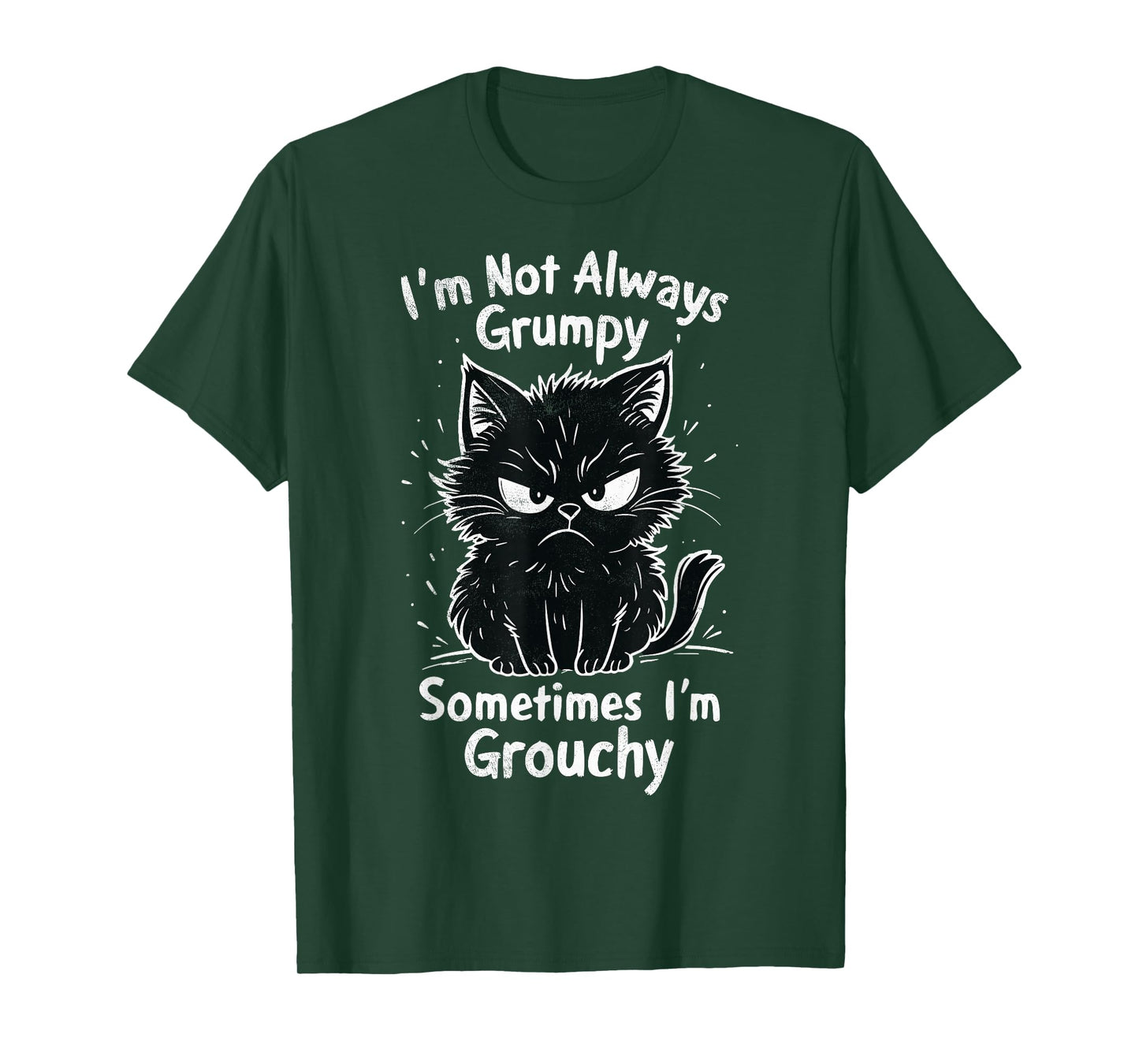 I'm Not Always Grumpy Sometimes I'm Grouchy Funny Cats Joke T-Shirt