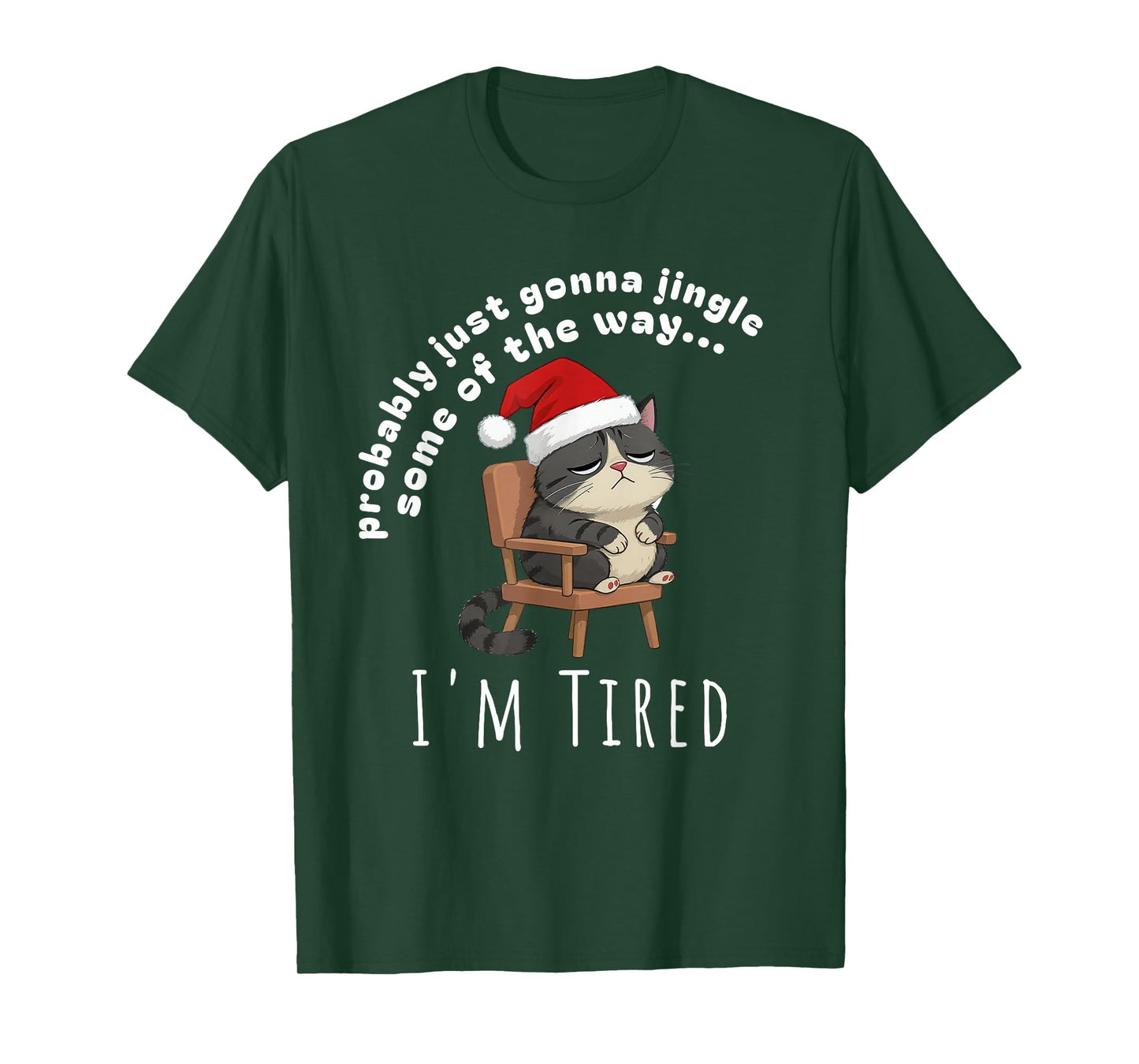 Probably Just Gonna Jingle Some Tired Cat Funny Christmas T-Shirt