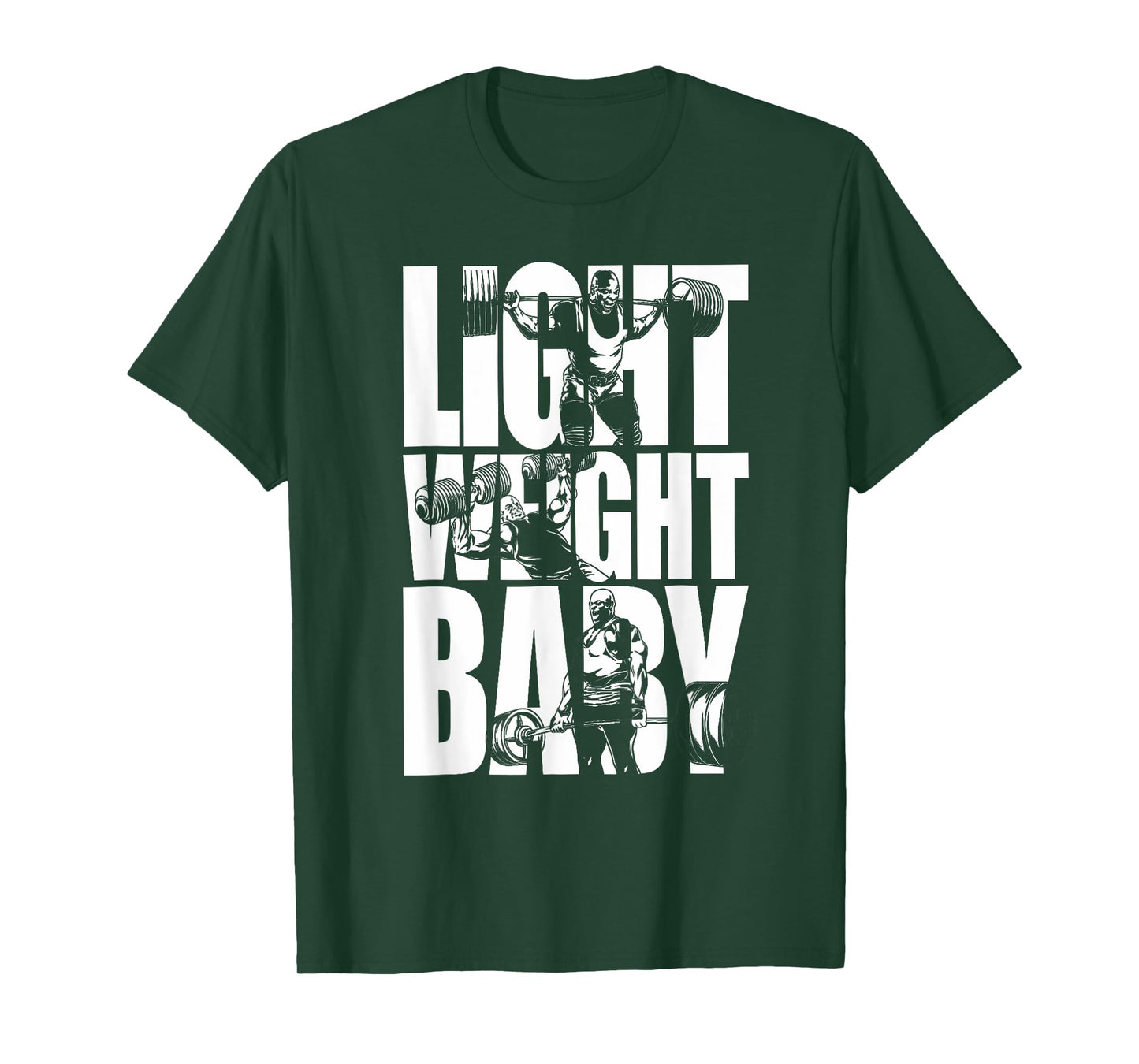 Light Weight Baby - Ronnie Coleman Squat Bench Deadlift Gym T-Shirt