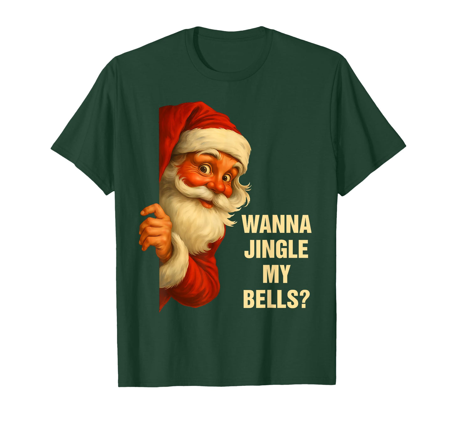 Wanna Jingle My Bells Funny Santa Christmas Humor T-Shirt