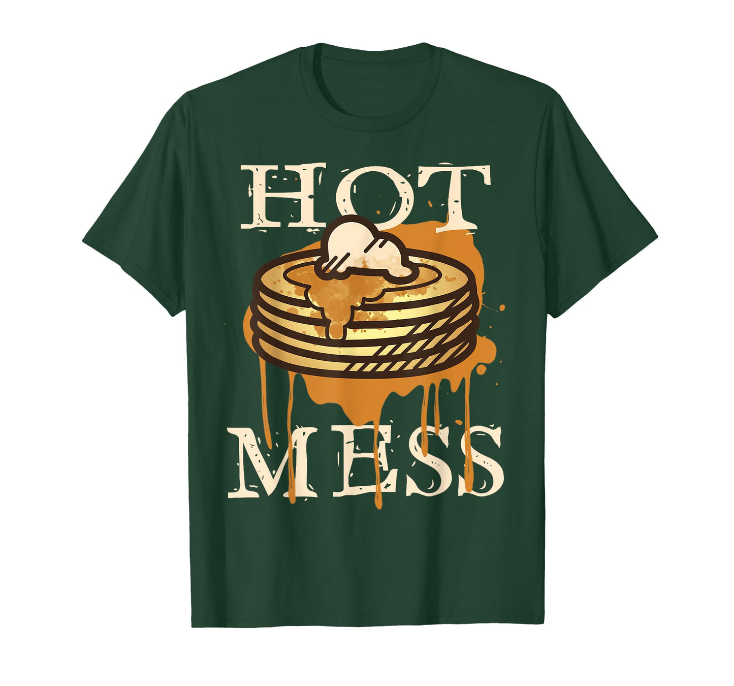 Hot Mess Short Stack Of Pancakes Full Of Syrup T-Shirt
