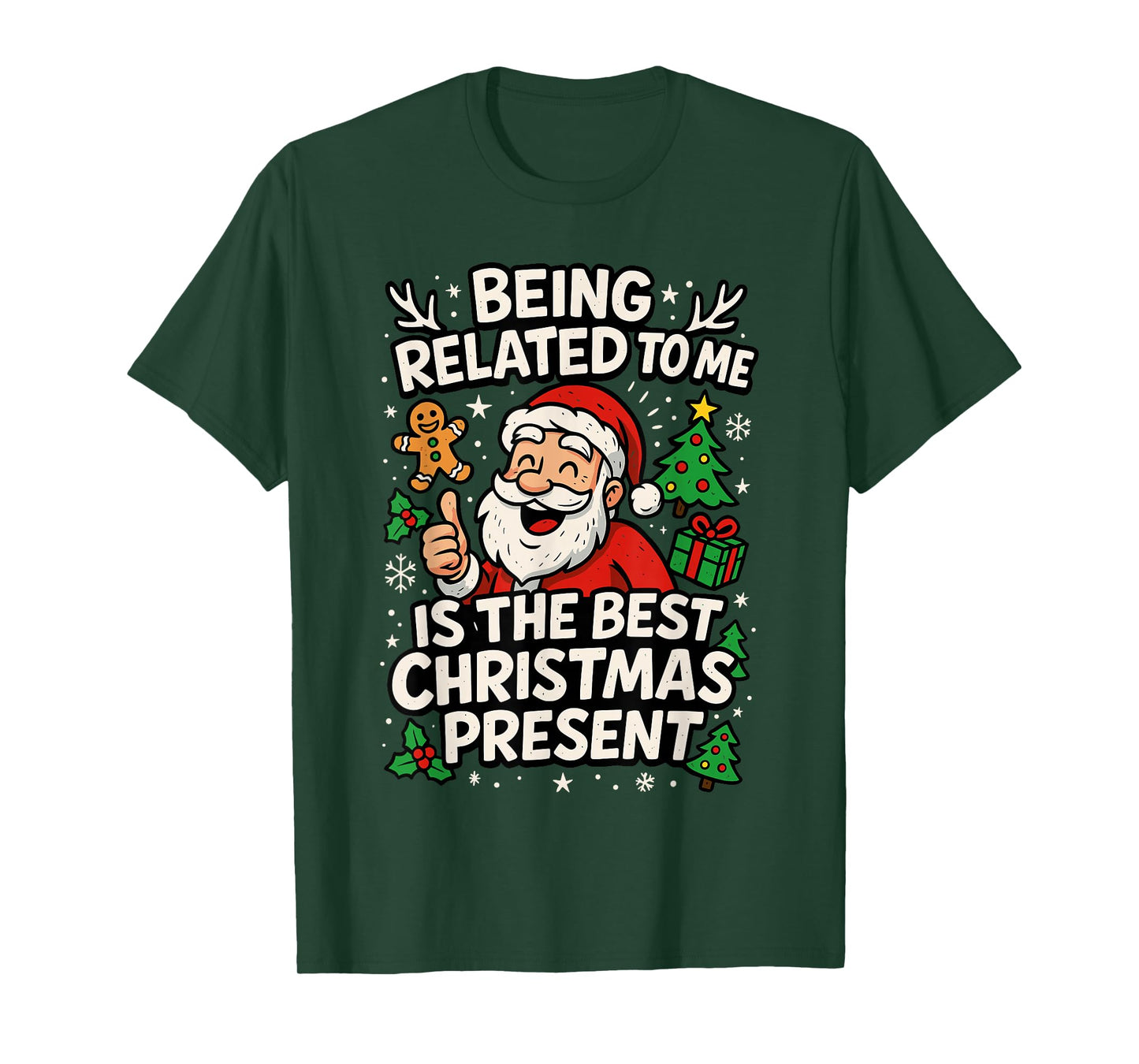 Santa Shirt, Being Related to Me is The Only Gift You Need T-Shirt
