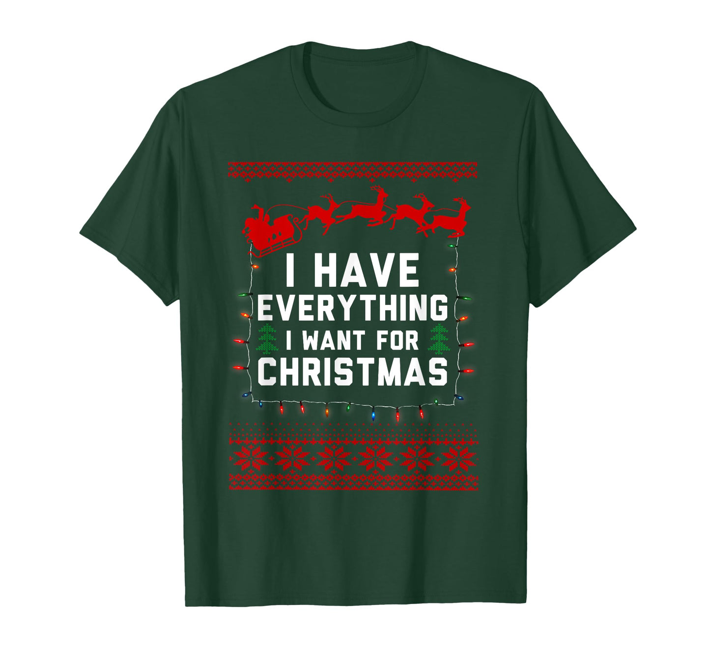 I Have Everything I Want for Christmas Its Me I'm Everything T-Shirt