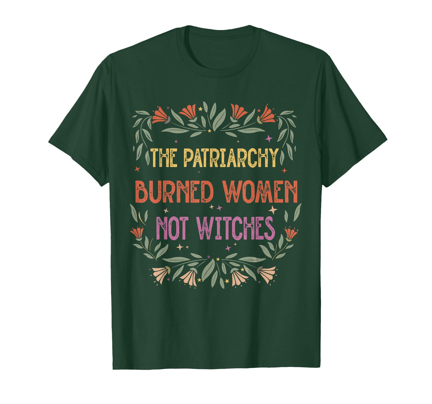 The Patriarchy Burned Women Not Witches T-Shirt