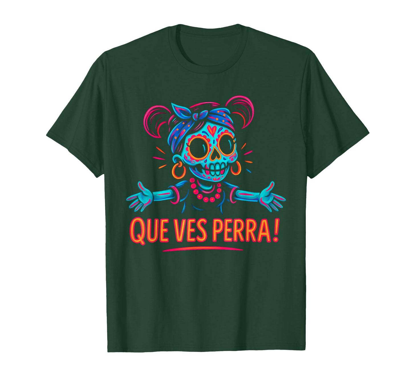 Que Ves Perra! Girl Funny Day Of The Dead T-Shirt