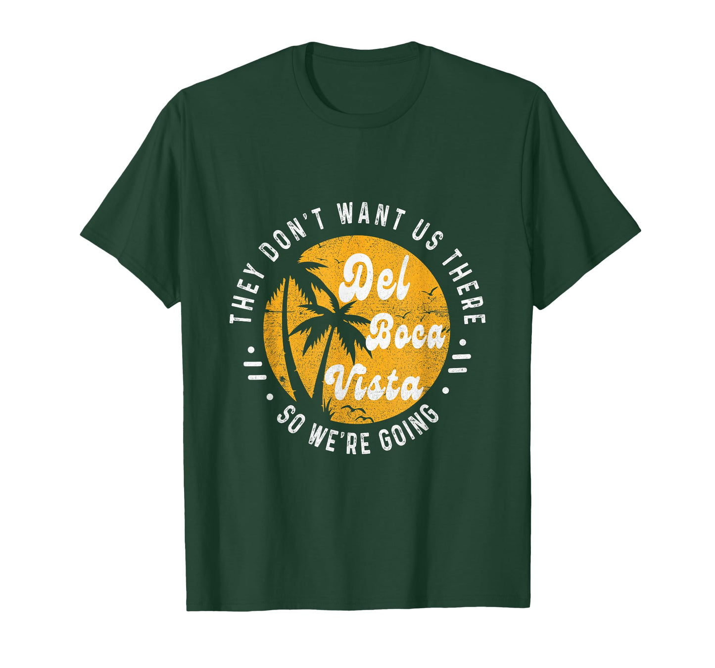 Del Boca Vista Funny They Don't Want Us There Retirement T-Shirt