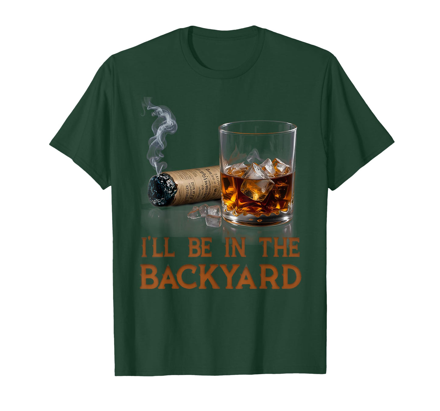 I'll Be In The Backyard Funny Cigar And Bourbon Lovers T-Shirt