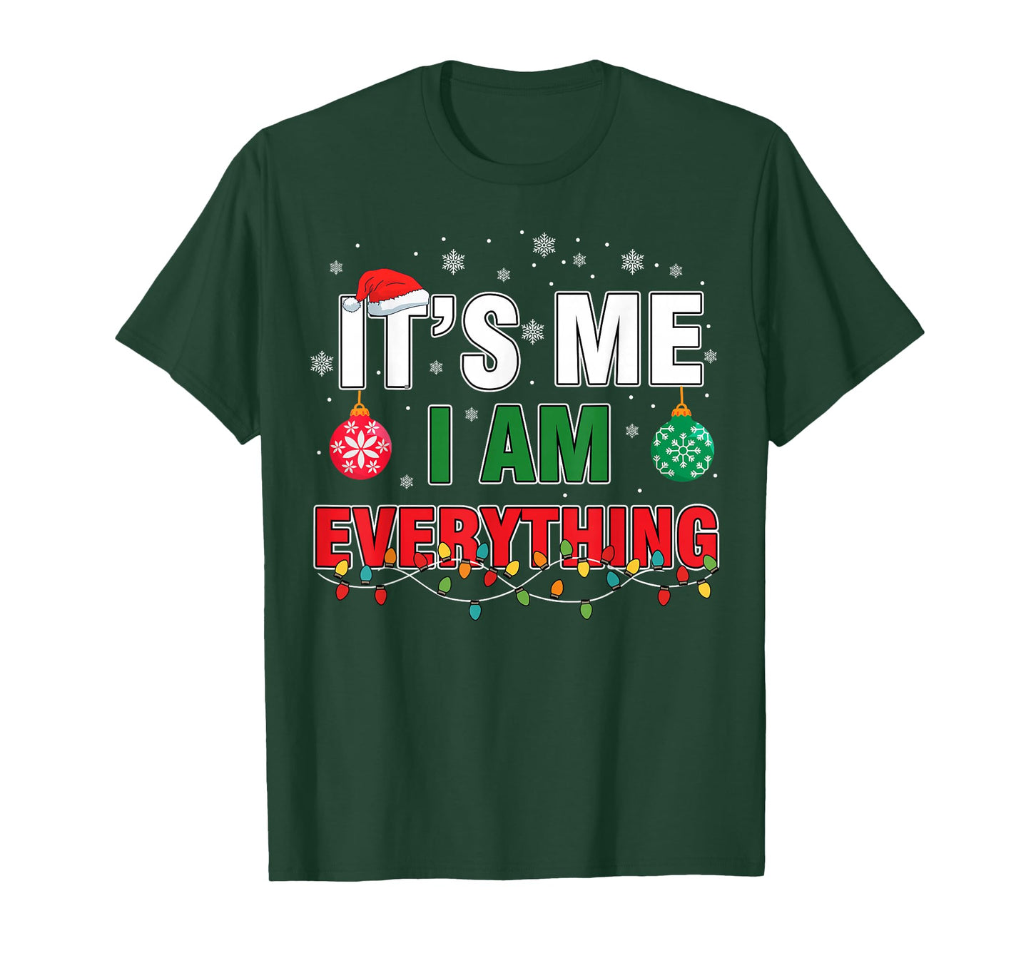 I Have Everything I Want for Christmas Its Me I'm Everything T-Shirt