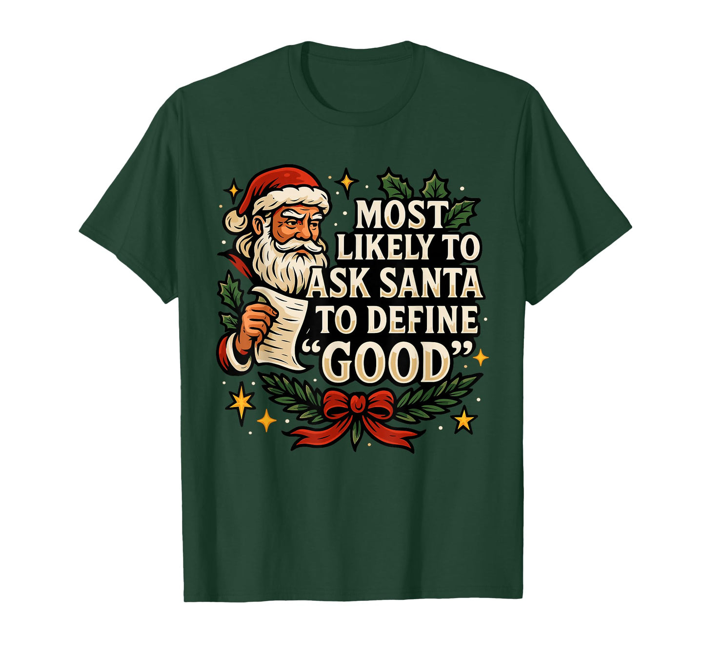 Most Likely to Ask Santa to Define Good Shirt, Fun Christmas T-Shirt