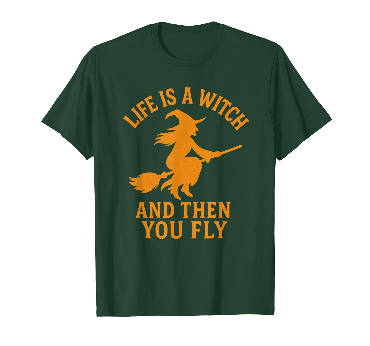 Halloween, Life is a Witch and Then You Fly, Funny T-Shirt