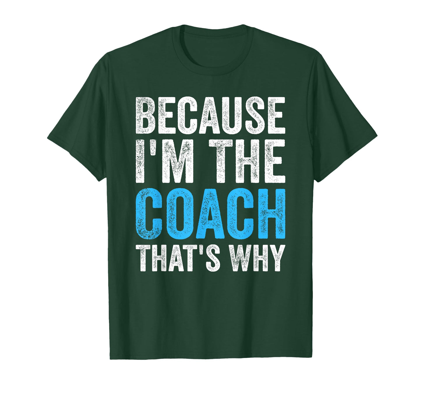 Because I'm The Coach That's Why Funny T-Shirt