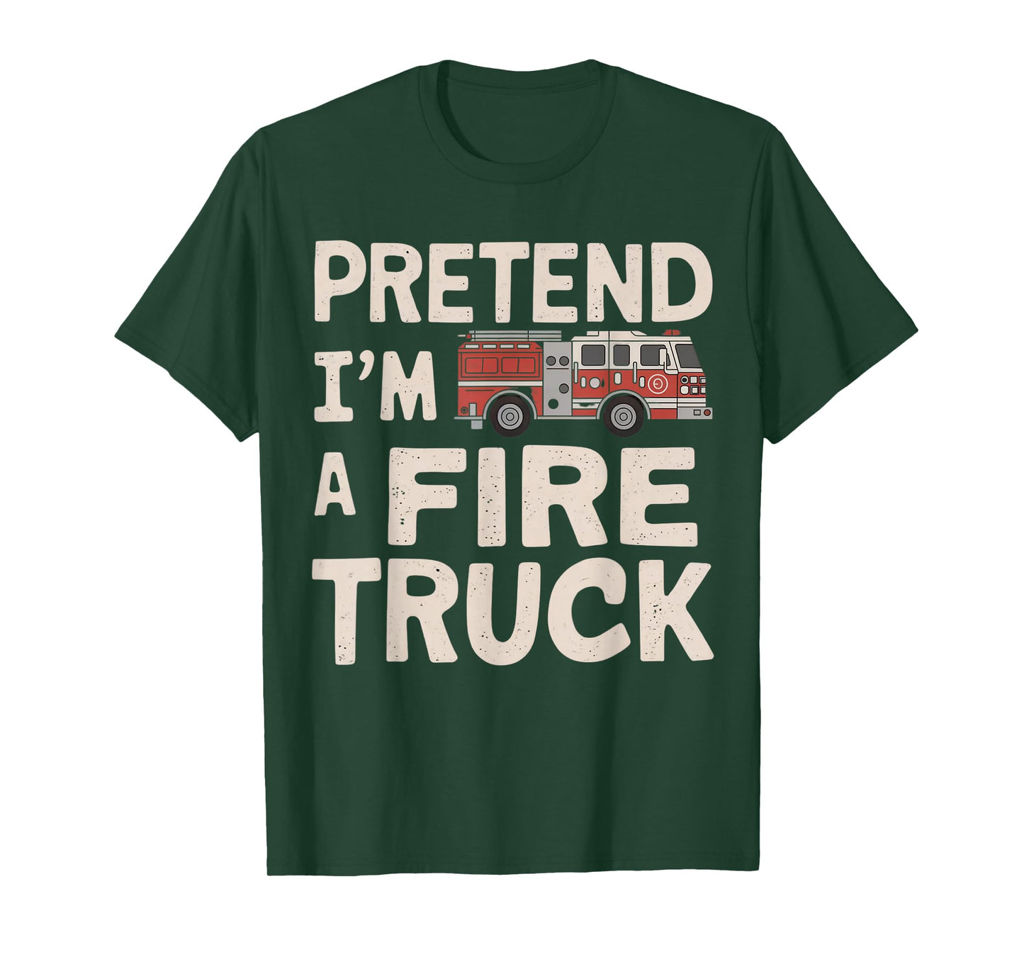 Pretend I'm A Fire Truck Halloween Firemen Costume Men Women T-Shirt