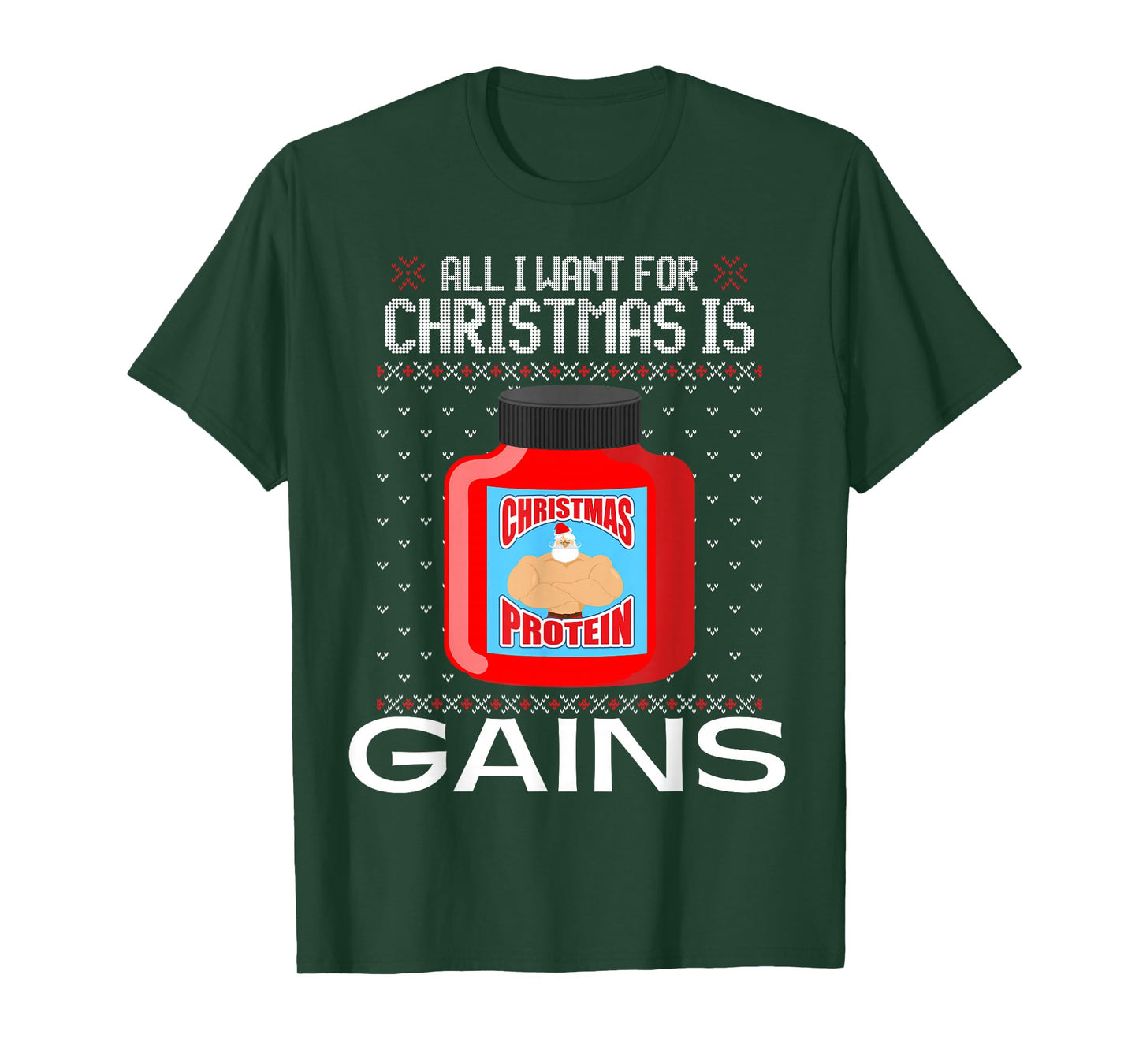 All I Want for Christmas is Gains Funny Ugly Xmas Sweater T-Shirt