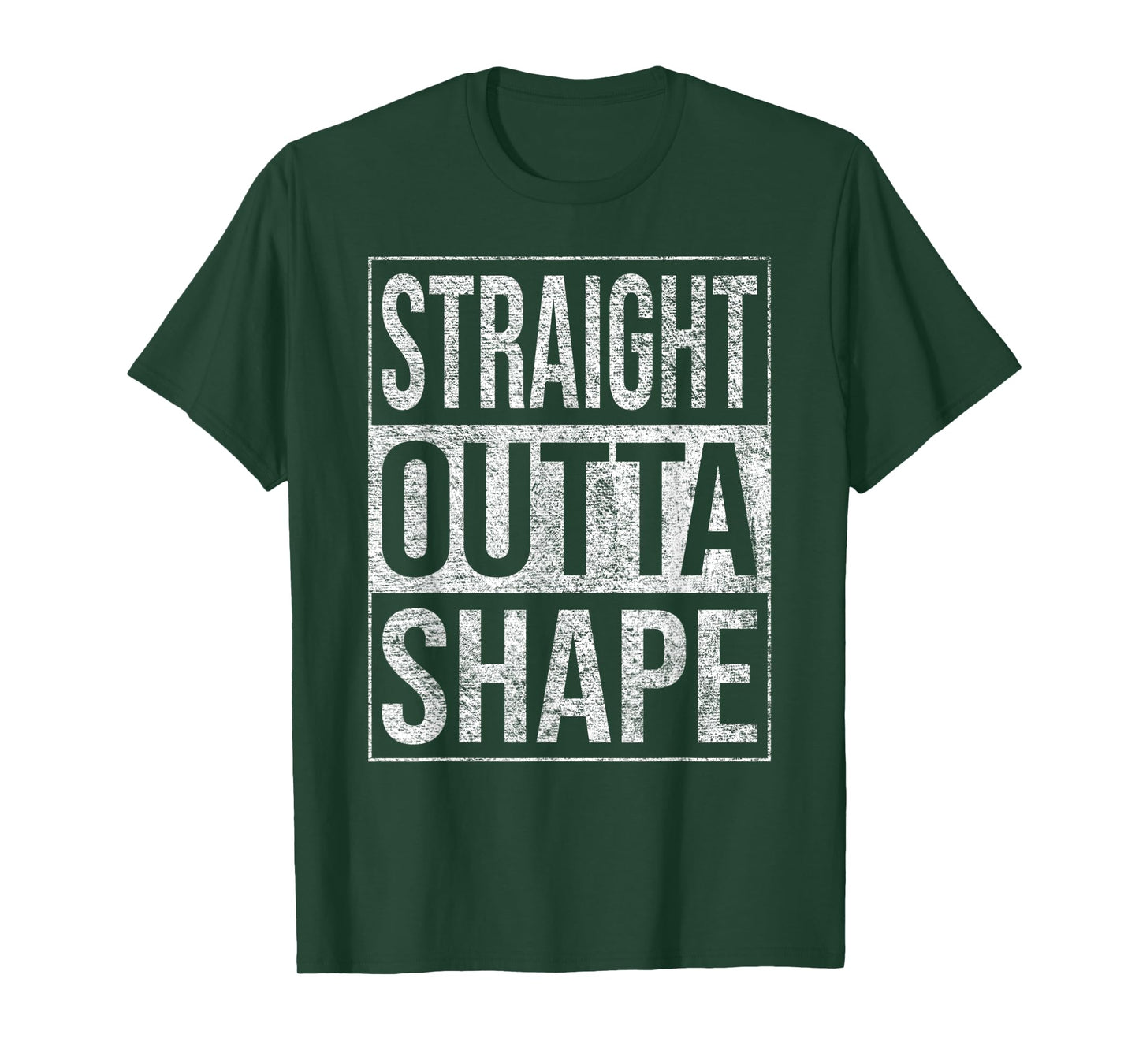 STRAIGHT OUTTA SHAPE OUT OF SHAPE DIET EXERCISE FITNESS T-Shirt