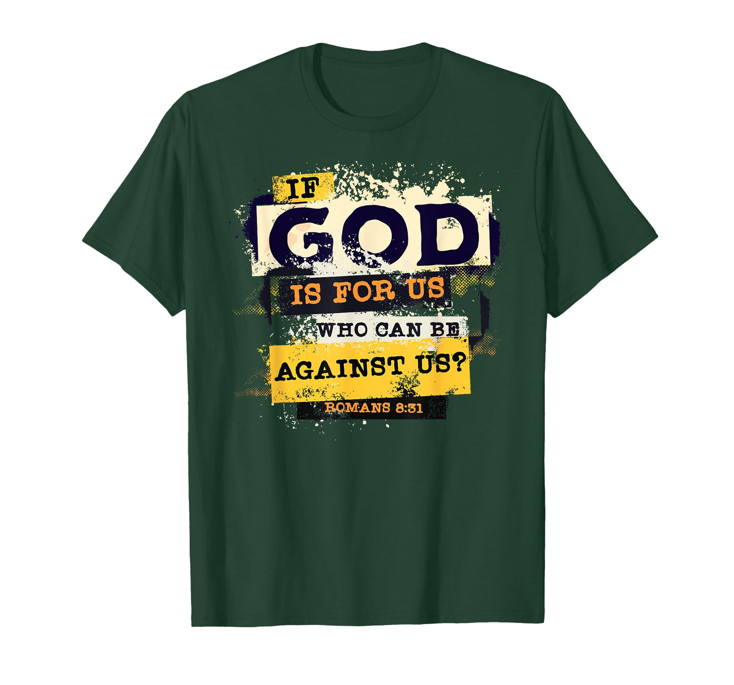 Romans 8 31 If God is for Us Who Can Be Against us Bible T-Shirt