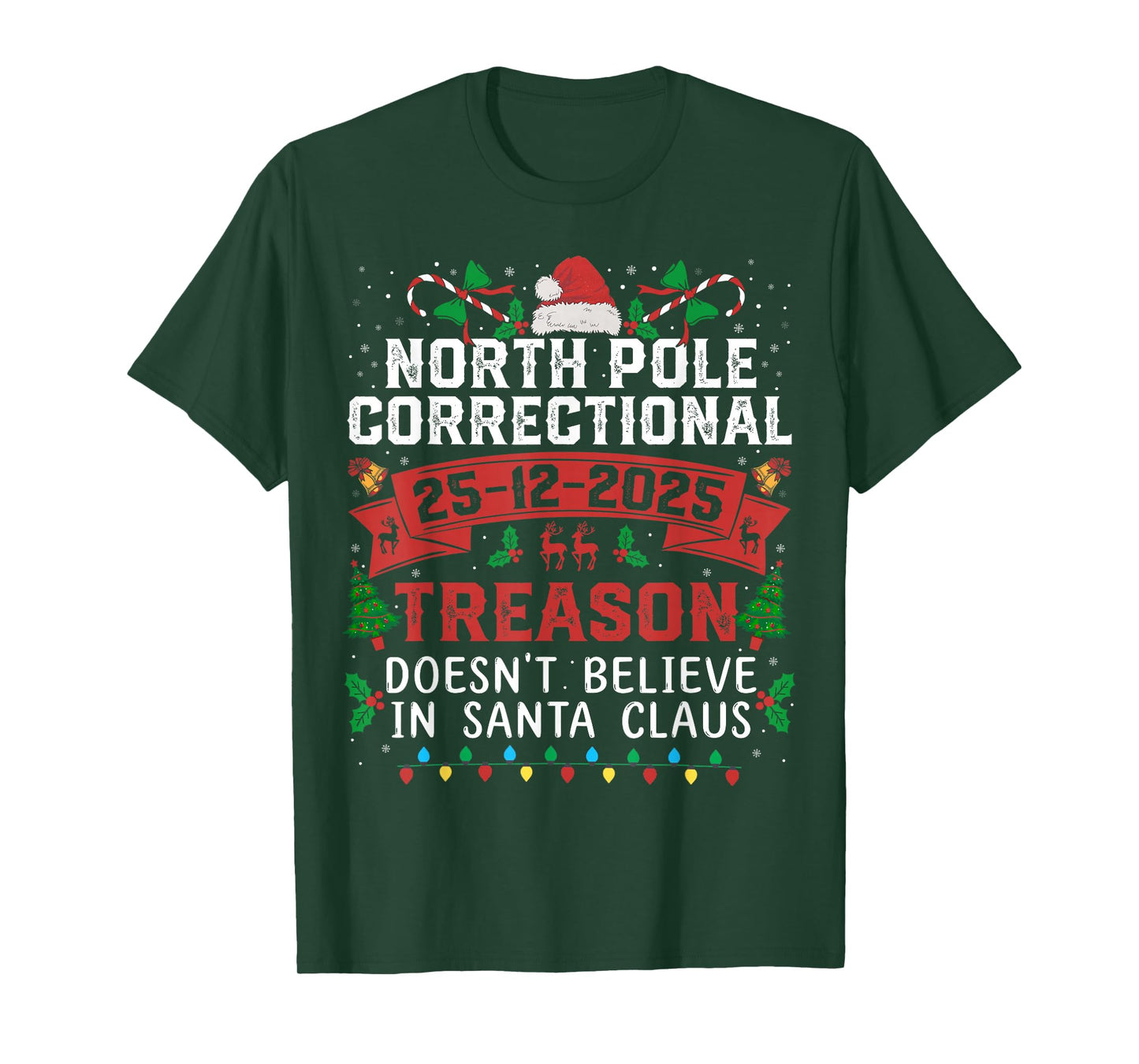 North Pole Correctional Christmas Treason Doesn't Believe T-Shirt