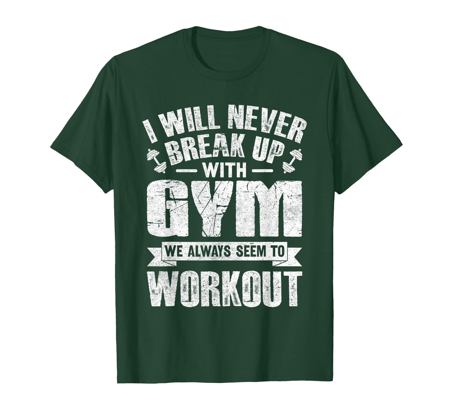 I Will Never Break Up With Gym Workout T-Shirt