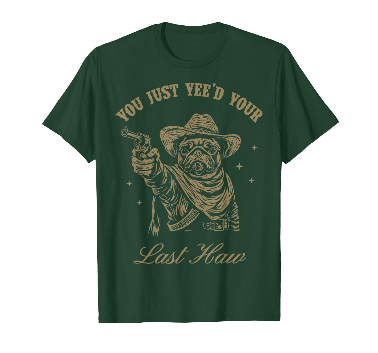 You Just Yee'd Your Last Haw Western Dog Pug Cowboy Trendy T-Shirt